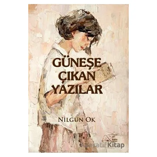 Güneşe Çıkan Yazılar - Nilgün Ok - Kuytu Yayınları