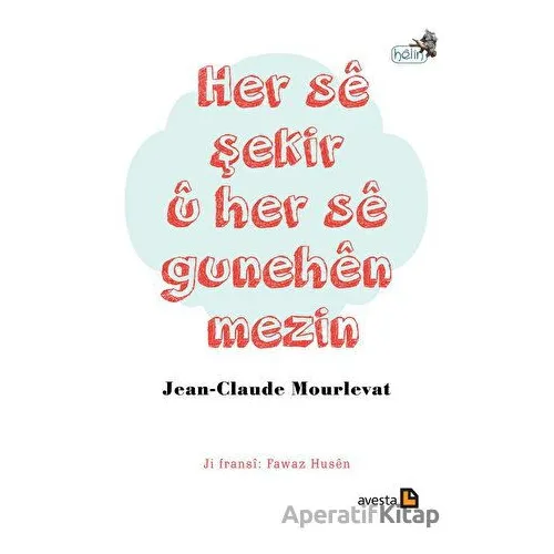 Her Se Şekir U Her Se Gunehen Mezin - Jean Claude Mourlevat - Avesta Yayınları
