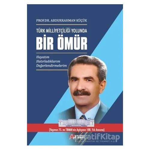 Türk Milliyetçiliği Yolunda Bir Ömür - 3 Cilt Takım - Abdurrahman Küçük - Berikan Yayınevi