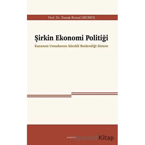 Şirkin Ekonomi Politiği - Namık Kemal Okumuş - Araştırma Yayınları