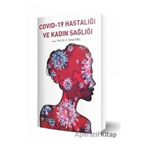 Covid-19 Hastalığı ve Kadın Sağlığı - C. Tamer Erel - İstanbul Tıp Kitabevi