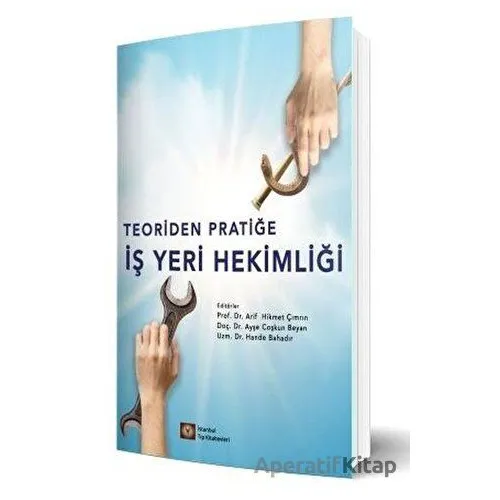 Teoriden Pratiğe İş Yeri Hekimliği - Arif Hikmet Çımrın - İstanbul Tıp Kitabevi