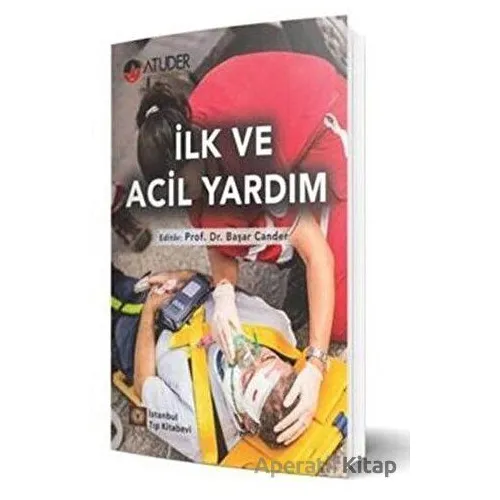 İlk ve Acil Yardım - Başar Cander - İstanbul Tıp Kitabevi