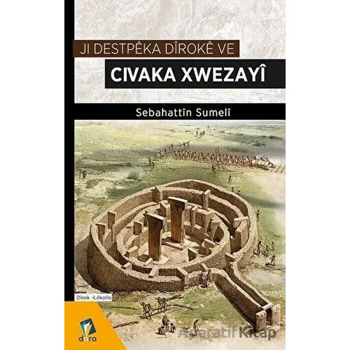 Ji Destpeka Diroke ve Civaka Xwezayi - Sebahattin Sumeli - Dara Yayınları