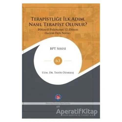Terapistliğe İlk Adım Nasıl Terapist Olunur ? - Tahir Özakkaş - Psikoterapi Enstitüsü
