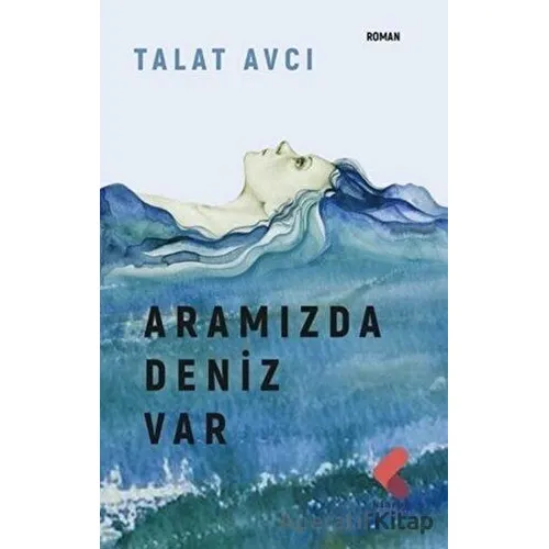 Aramızda Deniz Var - Talat Avcı - Klaros Yayınları