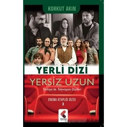 Yerli Dizi Yersiz Uzun - Sinema Kitaplığı Dizisi 3 - Korkut Akın - Klaros Yayınları