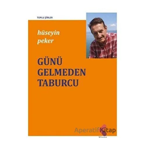 Günü Gelmeden Taburcu - Hüseyin Peker - Klaros Yayınları