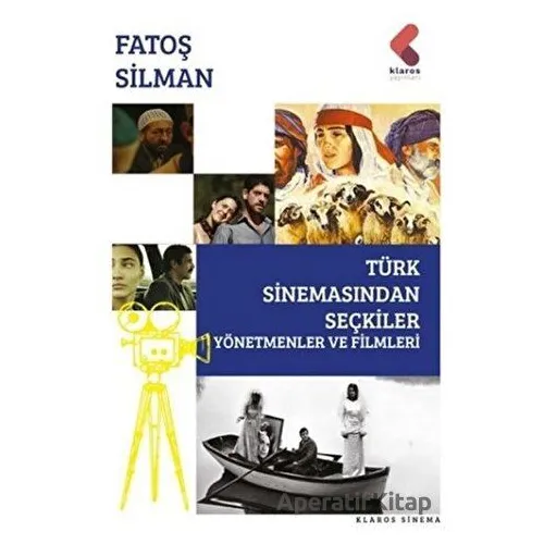 Türk Sinemasından Seçkiler - Yönetmenler ve Filmleri - Fatoş Silman - Klaros Yayınları