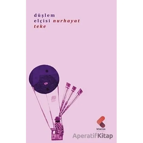 Düşlem Elçisi - Nurhayat Teke - Klaros Yayınları