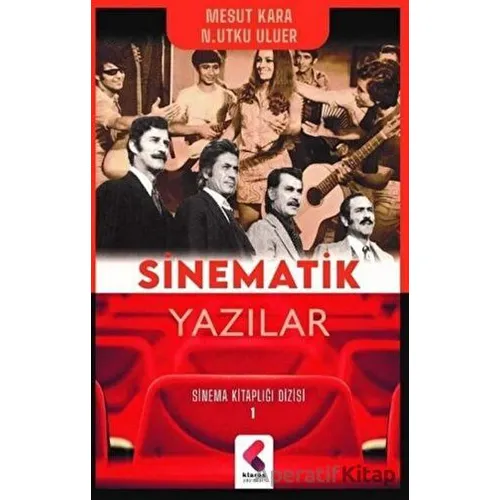 Sinematik Yazılar - Sinema Kitaplığı Dizisi 1 - Utku Uluer - Klaros Yayınları