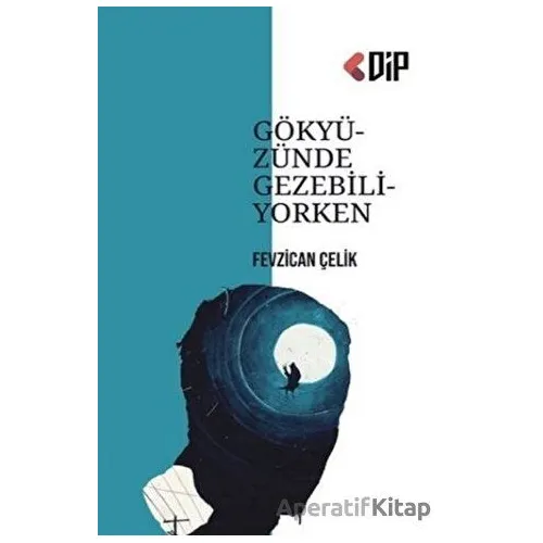 Gökyüzünde Gezebiliyorken - Fevzican Çelik - Klaros Yayınları