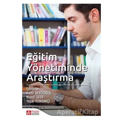 Eğitim Yönetiminde Araştırma - Kolektif - Pegem Akademi Yayıncılık - Akademik Kitaplar