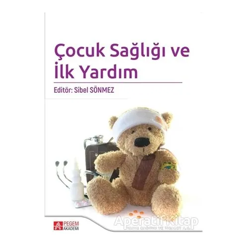 Çocuk Sağlığı ve İlk Yardım - Kolektif - Pegem Akademi Yayıncılık