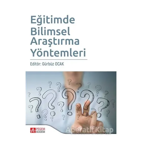 Eğitimde Bilimsel Araştırma Yöntemleri - Nilda Hocaoğlu - Pegem Akademi Yayıncılık