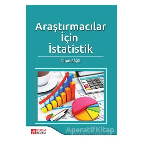 Araştırmacılar İçin İstatistik - Gülşah Başol - Pegem Akademi Yayıncılık - Akademik Kitaplar