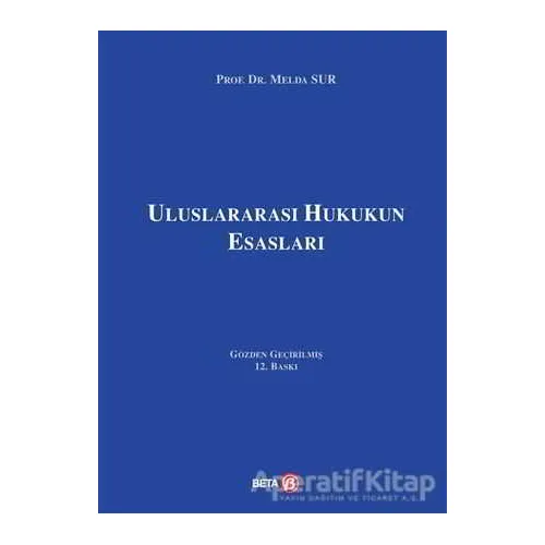 Uluslararası Hukukun Esasları - Melda Sur - Beta Yayınevi