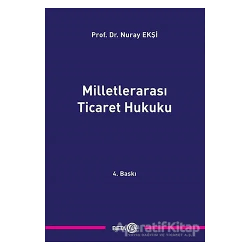 Milletlerarası Ticaret Hukuku - Nuray Ekşi - Beta Yayınevi