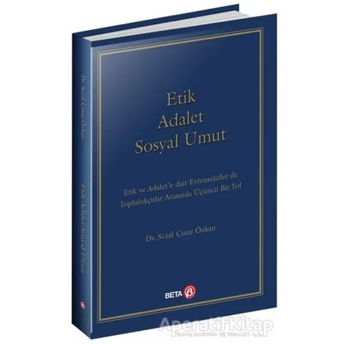 Etik Adalet Sosyal Umut - Sezal Çınar Özkan - Beta Yayınevi