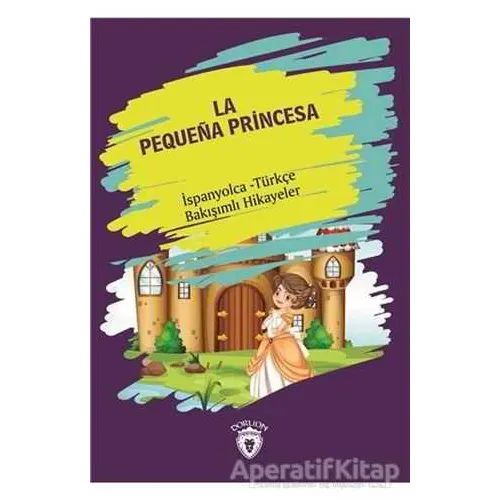 La Pequena Princesa (Küçük Prenses) İspanyolca Türkçe Bakışımlı Hikayeler
