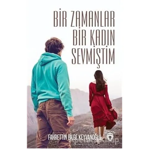 Bir Zamanlar Bir Kadın Sevmiştim - Fahrettin Bilge Keyvanoğlu - Dorlion Yayınları