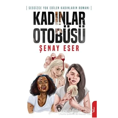 Kadınlar Otobüsü - Şenay Eser - Dorlion Yayınları