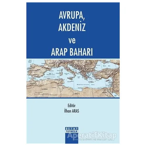 Avrupa Akdeniz ve Arap Baharı - İlhan Aras - Detay Yayıncılık