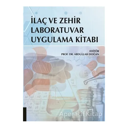 İlaç ve Zehir Laboratuvar Uygulama Kitabı - Abdullah Doğan - Akademisyen Kitabevi