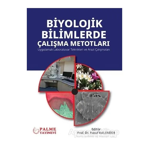 Biyolojik Bilimlerde Çalışma Metotları - Yusuf Kalender - Palme Yayıncılık
