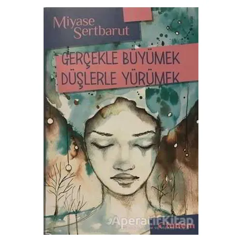 Gerçekle Büyümek Düşlerle Yürümek - Miyase Sertbarut - Tudem Yayınları