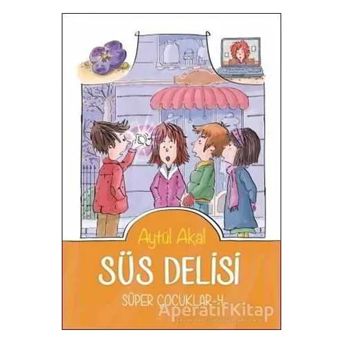 Süs Delisi - Süper Çocuklar - 4 - Aytül Akal - Tudem Yayınları