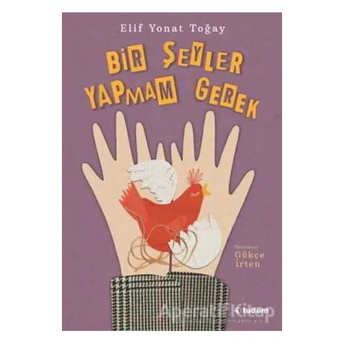 Bir Şeyler Yapmam Gerek - Elif Yonat Toğay - Tudem Yayınları