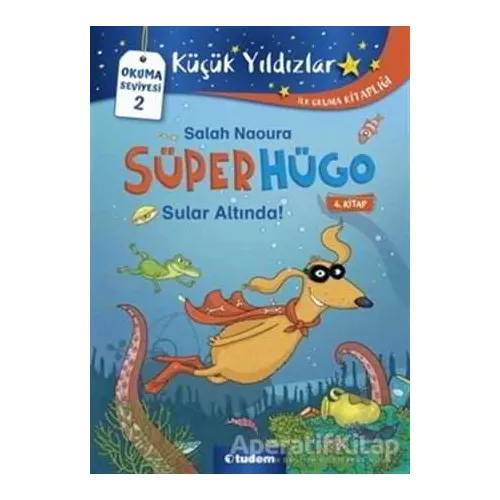 Sular Altında! - Süperhügo 4 - Salah Naoura - Tudem Yayınları