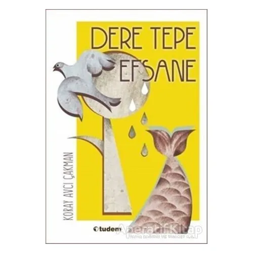 Dere Tepe Efsane - Koray Avcı Çakman - Tudem Yayınları