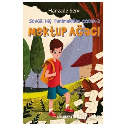 Sevgili Hiç Tanımadığım Çocuk 2 - Mektup Ağacı - Hanzade Servi - Tudem Yayınları