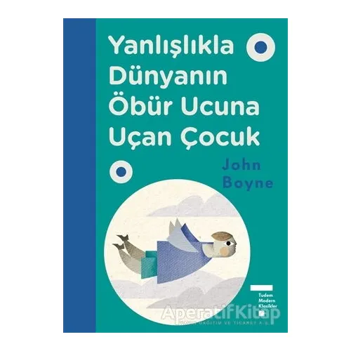Yanlışlıkla Dünyanın Öbür Ucuna Uçan Çocuk - John Boyne - Tudem Yayınları