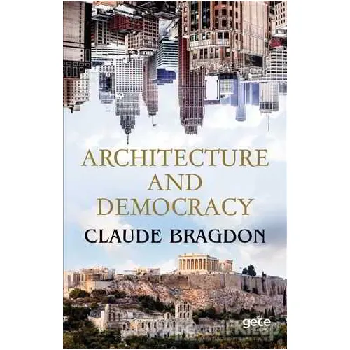 Architecture And Democracy - Claude Fayette Bragdon - Gece Kitaplığı