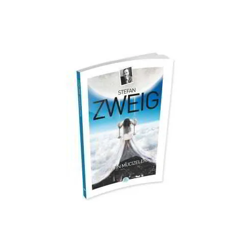 Hayatın Mucizeleri - Stefan Zweig - Maviçatı Yayınları