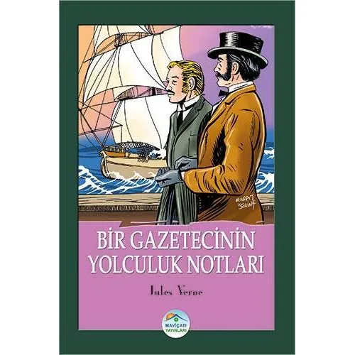 Bir Gazetecinin Yolculuk Notları - Jules Verne - Maviçatı Yayınları