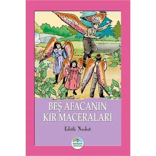 Beş Afacanın Kır Maceraları - Edith Nesbit - Maviçatı Yayınları