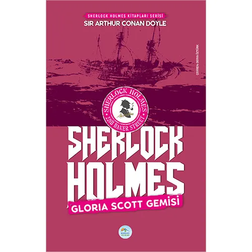 Gloria Scott Gemisi - Sherlock Holmes - Maviçatı Yayınları