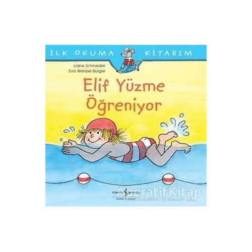 Elif Yüzme Öğreniyor - Liane Schneider - İş Bankası Kültür Yayınları