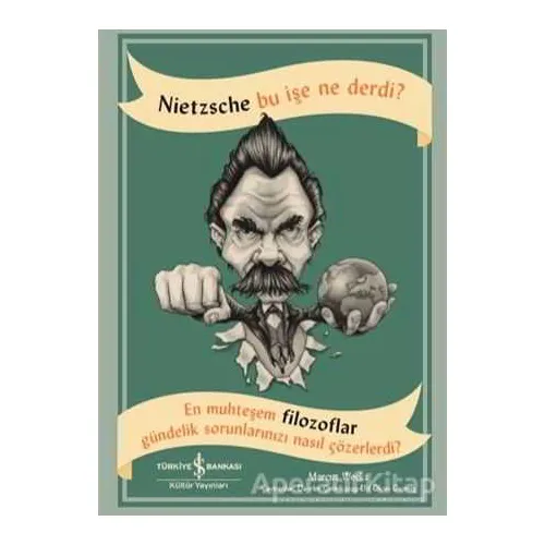 Nietzsche Bu İşe Ne Derdi? - Marcus Weeks - İş Bankası Kültür Yayınları