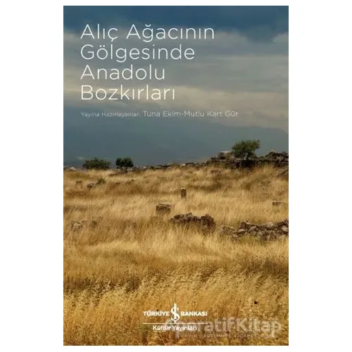 Alıç Ağacının Gölgesinde Anadolu Bozkırları - Kolektif - İş Bankası Kültür Yayınları