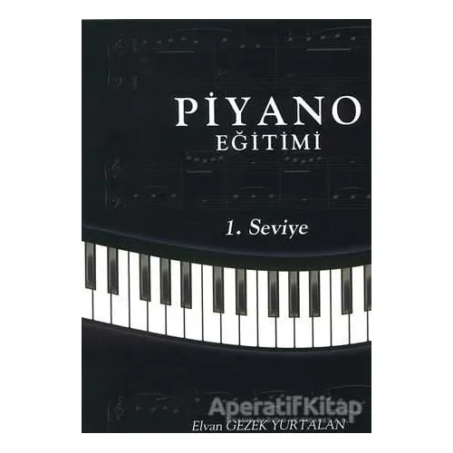 Piyano Eğitimi - 1. Seviye - Elvan Gezek Yurtalan - Cinius Yayınları