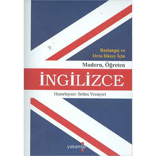 Başlangıç ve Orta Düzey İçin Modern Öğreten İngilizce - Selim Yeniçeri - Yakamoz Yayınevi