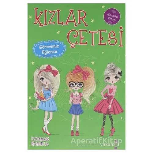 Kızlar Çetesi - Görevimiz Eğlence - Dagmar Hobfeld - Yakamoz Yayınevi