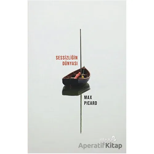 Sessizliğin Dünyası - Max Picard - Albaraka Yayınları