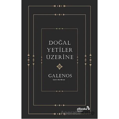 Doğal Yetiler Üzerine - Galenos - Albaraka Yayınları
