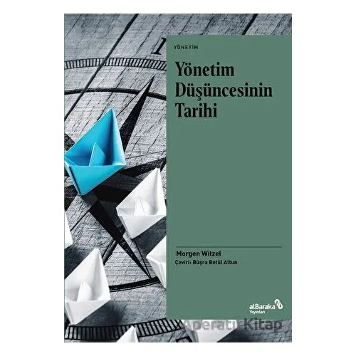 Yönetim Düşüncesinin Tarihi - Morgen Witzel - Albaraka Yayınları